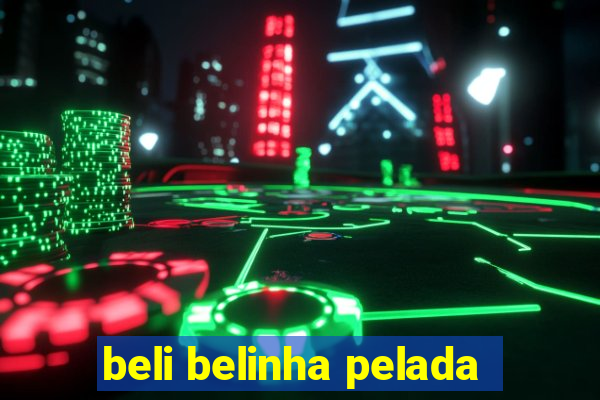 beli belinha pelada